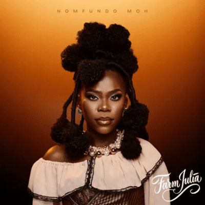 Nomfundo Moh, Farm Julia, download ,zip, zippyshare, fakaza, EP, datafilehost, album, Kwaito Songs, Kwaito, Kwaito Mix, Kwaito Music, Kwaito Classics, Pop Music, Pop, Afro-Pop