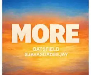 Oatsfield, More, SjavasDaDeejay, mp3, download, datafilehost, toxicwap, fakaza,House Music, Amapiano, Amapiano 2026, Amapiano Mix, Amapiano Music