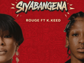 Rouge, Siyabangena, K.Keed, mp3, download, datafilehost, toxicwap, fakaza, Hiphop, Hip hop music, Hip Hop Songs, Hip Hop Mix, Hip Hop, Rap, Rap Music