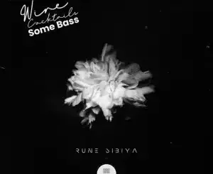 Rune Sibiya, Wine Cocktails, Some Bass, mp3, download, datafilehost, toxicwap, fakaza, Deep House Mix, Deep House, Deep House Music, Deep Tech, Afro Deep Tech, House Music