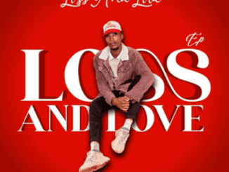 Sboniso L Musician, Loss&Love, download ,zip, zippyshare, fakaza, EP, datafilehost, album, Kwaito Songs, Kwaito, Kwaito Mix, Kwaito Music, Kwaito Classics, Pop Music, Pop, Afro-Pop