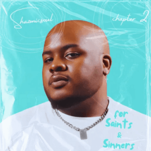 Shazmicsoul, For Saints, Sinners, Chapter 2, download ,zip, zippyshare, fakaza, EP, datafilehost, album, Afro House, Afro House 2026, Afro House Mix, Afro House Music, Afro Tech, House Music