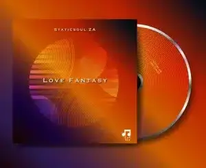Staticsoul ZA, Love Fantasy,download ,zip, zippyshare, fakaza, EP, datafilehost, album, Deep House Mix, Deep House, Deep House Music, Deep Tech, Afro Deep Tech, House Music