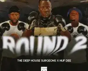 The Deep House Surgeons, NUF DeE, Round 2,download ,zip, zippyshare, fakaza, EP, datafilehost, album, Deep House Mix, Deep House, Deep House Music, Deep Tech, Afro Deep Tech, House Music