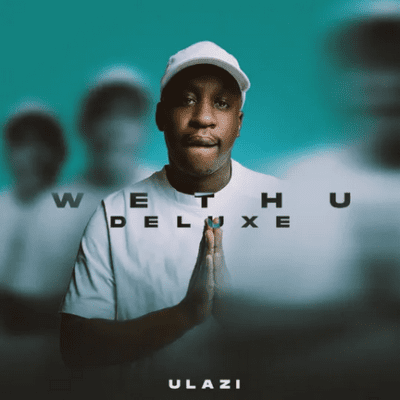 uLazi, WETHU, Deluxe Edition,download, zip, zippyshare, fakaza, EP, datafilehost, album, House Music, Amapinao, Amapiano 2026, Amapiano Mix, Amapiano Music