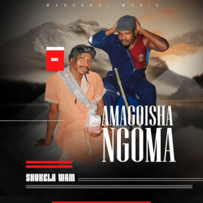 Amagqishangoma, Shukela Wami,download ,zip, zippyshare, fakaza, EP, datafilehost, album, Maskandi Songs, Maskandi, Maskandi Mix, Maskandi Music, Maskandi Classics