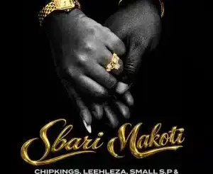 Chipkings, Sbari Makoti, Leehleza, Small S.P, Soulful Disciple,Nelo, Misready, mp3, download, datafilehost, toxicwap, fakaza,House Music, Amapiano, Amapiano 2026, Amapiano Mix, Amapiano Music