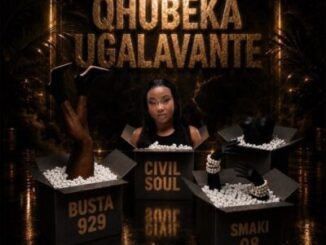 Civil Soul, Qhubeka uGalavante, Busta 929, Smaki 08,mp3, download, datafilehost, toxicwap, fakaza,House Music, Amapiano, Amapiano 2026, Amapiano Mix, Amapiano Music