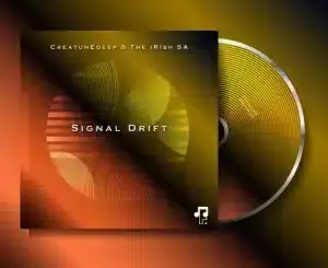 CreatunEdeep, Signal Drift, The iRish SA, mp3, download, datafilehost, toxicwap, fakaza, Deep House Mix, Deep House, Deep House Music, Deep Tech, Afro Deep Tech, House Music