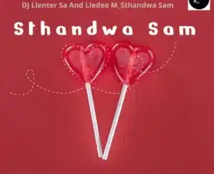 DJ Llenter SA, Sthandwa Sam, Lledeo M, mp3, download, datafilehost, toxicwap, fakaza, Afro House, Afro House 2026, Afro House Mix, Afro House Music, Afro Tech, House Music