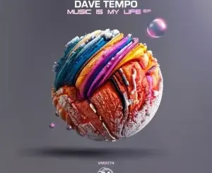 Dave Tempo, Music Is My Life,download ,zip, zippyshare, fakaza, EP, datafilehost, album, Deep House Mix, Deep House, Deep House Music, Deep Tech, Afro Deep Tech, House Music