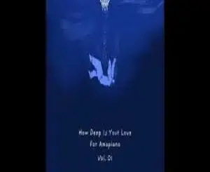 Deep Piano, HOW DEEP IS YOUR LOVE FOR AMAPIANO VOL. 01, Strictly MDU aka TRP, ZANI & Ngcebo M, mp3, download, datafilehost, toxicwap, fakaza,House Music, Amapiano, Amapiano 2026, Amapiano Mix, Amapiano Music