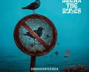 DrummeRTee924, Break The Rules, download,zip, zippyshare, fakaza, EP, datafilehost, album, House Music, Amapiano, Amapiano 2026, Amapiano Mix, Amapiano Music