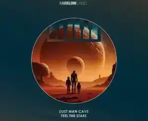 Dust Man Cave, Feel the Stars, Extended Mix, mp3, download, datafilehost, toxicwap, fakaza, Deep House Mix, Deep House, Deep House Music, Deep Tech, Afro Deep Tech, House Music