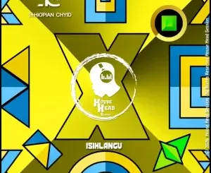 Ethiopian Chyld, isiHlangu, download ,zip, zippyshare, fakaza, EP, datafilehost, album, Afro House, Afro House 2026, Afro House Mix, Afro House Music, Afro Tech, House Music
