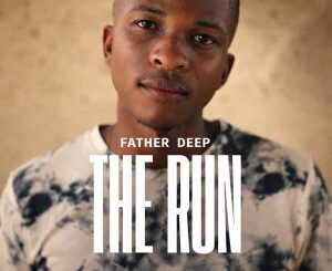 Father Deep, The Run, mp3, download, datafilehost, toxicwap, fakaza, Deep House Mix, Deep House, Deep House Music, Deep Tech, Afro Deep Tech, House Music