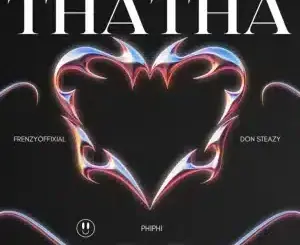 Frenzyoffixial, Thatha, Don Steazy, Phiphi, Pianojollof,mp3, download, datafilehost, toxicwap, fakaza,House Music, Amapiano, Amapiano 2026, Amapiano Mix, Amapiano Music