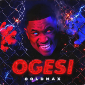 GoldMax, Ogesi, download ,zip, zippyshare, fakaza, EP, datafilehost, album, Gqom Beats, Gqom Songs, Gqom Music, Gqom Mix, House Music