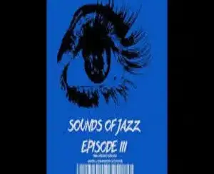 JazzXcape, Sounds Of Jazz Episode 3, 100% Production Mix, mp3, download, datafilehost, toxicwap, fakaza,House Music, Amapiano, Amapiano 2026, Amapiano Mix, Amapiano Music
