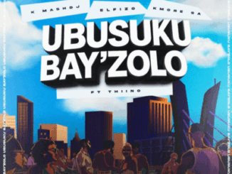 K_mashdj, Ubusuku Bay’Zolo, EL Fizo, Kmore Sa, Thiino, mp3, download, datafilehost, toxicwap, fakaza,House Music, Amapiano, Amapiano 2026, Amapiano Mix, Amapiano Music
