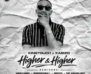 KingTouch, Xabizo, Higher And Higher, R3MIX PVCK, download ,zip, zippyshare, fakaza, EP, datafilehost, album, Deep House Mix, Deep House, Deep House Music, Deep Tech, Afro Deep Tech, House Music