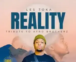 Les Toka, Reality, Tribute To Afro Brotherz, mp3, download, datafilehost, toxicwap, fakaza, Afro House, Afro House 2026, Afro House Mix, Afro House Music, Afro Tech, House Music