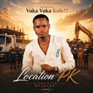 Location PK, Vuka Vuka Ksile!!!, download ,zip, zippyshare, fakaza, EP, datafilehost, album, Maskandi Songs, Maskandi, Maskandi Mix, Maskandi Music, Maskandi Classics