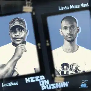 LucaSoul, Keep On Pushin', Linda Wase Vaal, download ,zip, zippyshare, fakaza, EP, datafilehost, album, Deep House Mix, Deep House, Deep House Music, Deep Tech, Afro Deep Tech, House Music