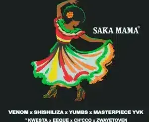 Masterpiece YVK, Saka Mama, Venom, Shishiliza,Yumbs, EeQue, Ch'cco, Zwayetoven, Kwesta, mp3, download, datafilehost, toxicwap, fakaza,House Music, Amapiano, Amapiano 2026, Amapiano Mix, Amapiano Music