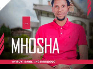 Mhosha, Ayibuyi kabili ingemgqigqo, download ,zip, zippyshare, fakaza, EP, datafilehost, album, Maskandi Songs, Maskandi, Maskandi Mix, Maskandi Music, Maskandi Classics