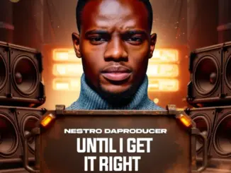 Nestro DaProducer, Until I Get It Right, download ,zip, zippyshare, fakaza, EP, datafilehost, album, Deep House Mix, Deep House, Deep House Music, Deep Tech, Afro Deep Tech, House Music