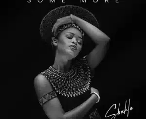 Sbahle, Some More, Nhlanhla Mafu, Naima Kay,mp3, download, datafilehost, toxicwap, fakaza, Kwaito Songs, Kwaito, Kwaito Mix, Kwaito Music, Kwaito Classics, Pop Music, Pop, Afro-Pop
