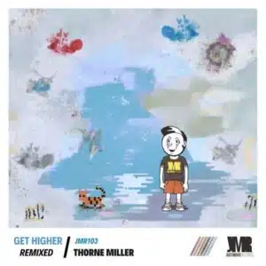 Thorne Miller, Get Higher, Remixed, download ,zip, zippyshare, fakaza, EP, datafilehost, album, Deep House Mix, Deep House, Deep House Music, Deep Tech, Afro Deep Tech, House Music