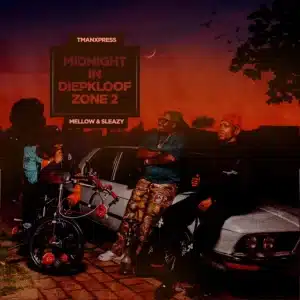 Tman Xpress, Mellow & Sleazy, MIDNIGHT IN DIEPKLOOF ZONE 2,download, zip, zippyshare, fakaza, EP, datafilehost, album, House Music, Amapinao, Amapiano 2026, Amapiano Mix, Amapiano Music