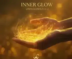 UMngomezulu, Inner Glow, mp3, download, datafilehost, toxicwap, fakaza, Afro House, Afro House 2026, Afro House Mix, Afro House Music, Afro Tech, House Music