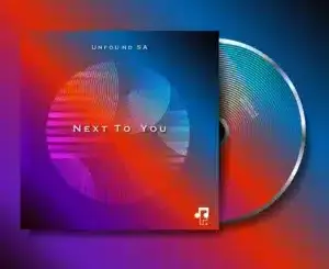 Unfound SA, Next To You, mp3, download, datafilehost, toxicwap, fakaza, Afro House, Afro House 2026, Afro House Mix, Afro House Music, Afro Tech, House Music