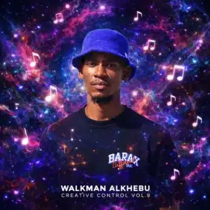 Walkman Alkhebu, Creative Control, Vol.9, download, zip, zippyshare, fakaza, EP, datafilehost, album, House Music, Amapinao, Amapiano 2026, Amapiano Mix, Amapiano Music