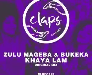 Zulu Mageba, Khaya Lam, Bukeka,mp3, download, datafilehost, toxicwap, fakaza, Afro House, Afro House 2026, Afro House Mix, Afro House Music, Afro Tech, House Music