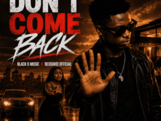 Black O Music, Don’t Come Back, RexDavid Official,mp3, download, datafilehost, toxicwap, fakaza,House Music, Amapiano, Amapiano 2026, Amapiano Mix, Amapiano Music