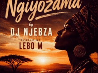 DJ Njebza, Ngiyozama, Lebo M, mp3, download, datafilehost, toxicwap, fakaza,House Music, Amapiano, Amapiano 2026, Amapiano Mix, Amapiano Music