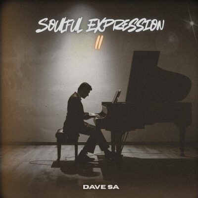 Dave SA, Soulful Expression II, download, zip, zippyshare, fakaza, EP, datafilehost, album, House Music, Amapinao, Amapiano 2026, Amapiano Mix, Amapiano Music
