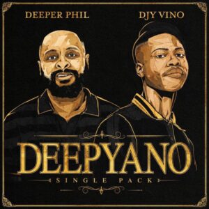 Deeper Phil, Djy Vino, Deepyano Single Pack.download, zip, zippyshare, fakaza, EP, datafilehost, album, House Music, Amapinao, Amapiano 2026, Amapiano Mix, Amapiano Music