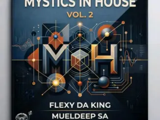 Flexy Da King, MuelDeep SA & The Godfathers Of Deep House SA, Mystics In House, Vol. 2download ,zip, zippyshare, fakaza, EP, datafilehost, album, Deep House Mix, Deep House, Deep House Music, Deep Tech, Afro Deep Tech, House Music