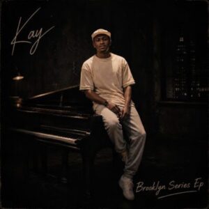 Kay, Brooklyn Series, download, zip, zippyshare, fakaza, EP, datafilehost, album, House Music, Amapinao, Amapiano 2026, Amapiano Mix, Amapiano Music