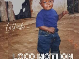 Loco Motiion, Lethabo,download ,zip, zippyshare, fakaza, EP, datafilehost, album, Afro House, Afro House 2026, Afro House Mix, Afro House Music, Afro Tech, House Music