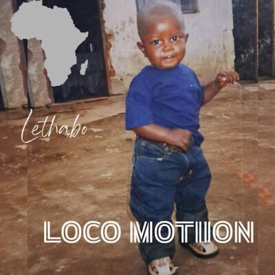Loco Motiion, Lethabo,download ,zip, zippyshare, fakaza, EP, datafilehost, album, Afro House, Afro House 2026, Afro House Mix, Afro House Music, Afro Tech, House Music