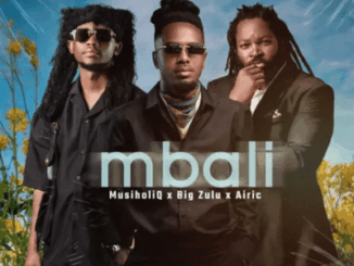 MusiholiQ, Mbali, Big Zulu, Airic, mp3, download, datafilehost, toxicwap, fakaza, Kwaito Songs, Kwaito, Kwaito Mix, Kwaito Music, Kwaito Classics, Pop Music, Pop, Afro-Pop