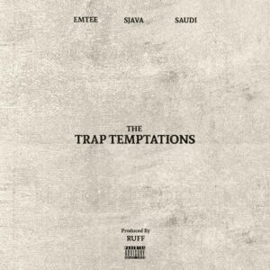 Ruff, Emtee, Sjava, Saudi, The Trap Temptations, download ,zip, zippyshare, fakaza, EP, datafilehost, album, Hiphop, Hip hop music, Hip Hop Songs, Hip Hop Mix, Hip Hop, Rap, Rap Music