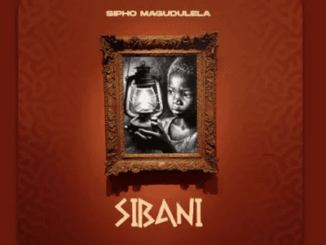 Sipho Magudulela, SIBANI, Cover Artwork, Tracklist,download, zip, zippyshare, fakaza, EP, datafilehost, album, House Music, Amapinao, Amapiano 2026, Amapiano Mix, Amapiano Music