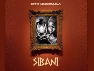Sipho Magudulela, SIBANI,download, zip, zippyshare, fakaza, EP, datafilehost, album, House Music, Amapinao, Amapiano 2026, Amapiano Mix, Amapiano Music